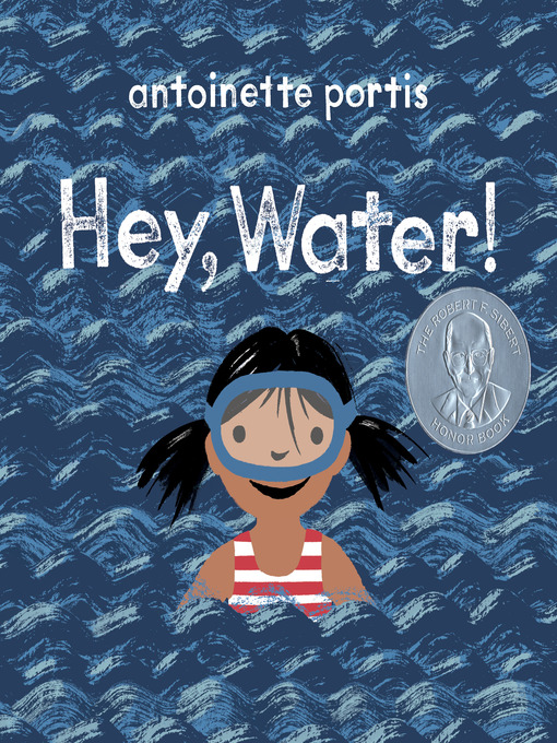 Title details for Hey, Water! by Antoinette Portis - Wait list